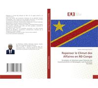 Repenser le Climat des Affaires en RD Congo: Stratégies et Solutions pour Stimuler les Investissements et Développer une Économie Durable