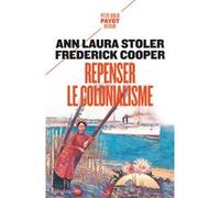 Repenser le colonialisme Ann Laura Stoler (Auteur), Frédérick Cooper (Auteur), Christian Jeanmougin (Traduction)