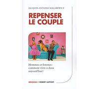 Repenser le couple : Hommes et femmes - Comment vivre à deux aujourd'hui ?