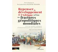 Repenser le développement de l’Afrique à l’ère des fractures géopolitiques mondiales: Vers un modèle endogène d’industrialisation par substitution