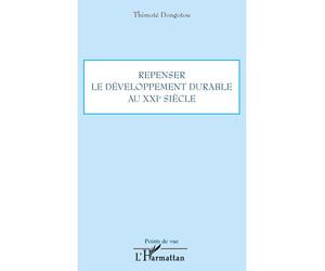 Repenser le développement durable au XXIe siècle - Thimoté Dongotou - L'harmattan - broché - Etude
