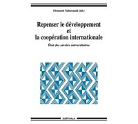 Repenser Le Developpement Et La Cooperation Internationale - Etat Des Savoirs Universitaires