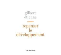 Repenser le développement - Messages d'Asie - Gilbert Etienne - Armand Colin - broché - Essai