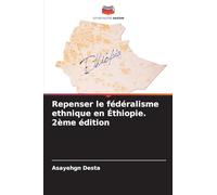 Repenser le fédéralisme ethnique en Éthiopie. 2ème édition