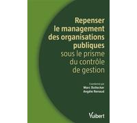 Repenser le management des organisations publiques sous le prisme du contrôle de gestion Une approche par le contrôle de gestion - Marc Bollecker - Vuibert - broché - Guide