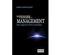 Repenser le management...: Une urgence à l'ère numérique