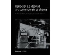 Repenser le médium: Art contemporain et cinéma