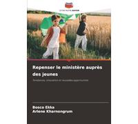 Repenser le ministère auprès des jeunes: Tendances, innovation et nouvelles opportunités