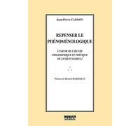 Repenser le phénoménologique. À partir de l'oeuvre philosophique et poétique de Jacques Garelli