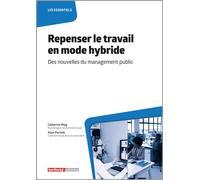 Repenser le travail en mode hybride Des nouvelles du management public - Catherine Mieg - Territorial - broché - Guide