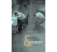 REPENSER LE TRAVAIL ET SES REGULATIONS