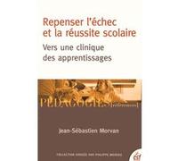 Repenser l'échec et la réussite scolaire Jean-Sébastien Morvan (Auteur)