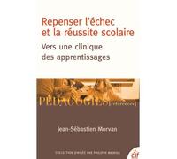 Repenser l'échec et la réussite scolaire Vers une clinique des apprentissages - Jean-Sébastien Morvan - Esf - broché - Essai