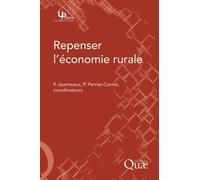 Repenser l'économie rurale Philippe Jeanneaux (Auteur), Philippe Perrier-Cornet (Auteur)