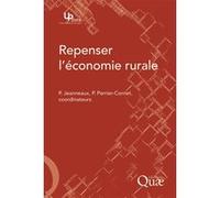 Repenser l'économie rurale Philippe Jeanneaux (Auteur), Philippe Perrier-Cornet (Auteur)