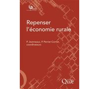 Repenser l'économie rurale Philippe Jeanneaux (Auteur), Philippe Perrier-Cornet (Auteur)