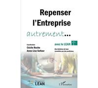 Repenser L'entreprise Autrement - Avec Le Lean - Des Histoires De Lean Racontées Par Des Praticiens