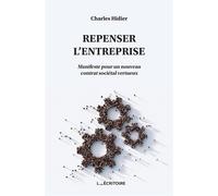Repenser l'Entreprise Manifeste pour un nouveau contrat sociétal vertueux - Charles Hidier - L'Ecritoire - broché - Etude