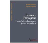 Repenser L'entreprise - Pour Une Théorie De L'entreprise Fondée Sur Le Projet