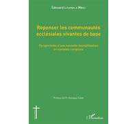 Repenser les communautés ecclésiales vivantes de base Perspectives d'une nouvelle évangélisation en contexte congolais - Edouard Litambala Mbuli - L'harmattan - broché - Essai