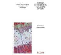Repenser les fondements humanistes du soin: Repères pour une éthique pluriprofessionnelle du quotidien