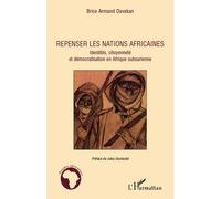 Repenser les nations africaines Identités, citoyenneté et démocratisation en Afrique subsaharienne - Brice Armand Davakan - L'harmattan - broché - Etude