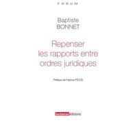 Repenser les rapports entre ordres juridiques - Baptiste Bonnet - Lextenso Eds - broché - Etude