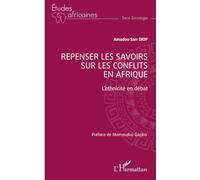 Repenser les savoirs sur les conflits en Afrique L’ethnicité en débat - Amadou Sarr Diop - L'harmattan - broché - Etude