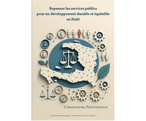 Repenser les services publics pour un développement durable et équitable en Haïti - Christophe Providence - Pu.des Antilles - broché - Etude