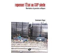 Repenser l'Etat au XXIe siècle: Libertaires et pensées critiques
