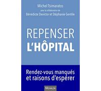 Repenser l'hôpital. Rendez-vous manqués et raisons d'espérer