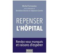 Repenser L'hôpital - Rendez-Vous Manqués Et Raisons D'espérer