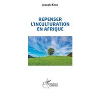 Joseph Kono – Repenser l'inculturation en Afrique – Essai – Broché