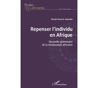 Repenser l'individu en Afrique Nouvelle grammaire de la renaissance africaine - Placide Ponzo B. Kabamba - L'harmattan - broché - Etude