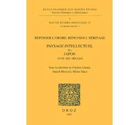 Repenser L'ordre, Repenser L'héritage - Paysage Intellectuel Du Japon (Xviie-Xixe Siècles)