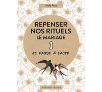 Nelly Pons – Repenser nos rituels : le mariage – Collection dirigée par Agnès Galletier – Actes Sud