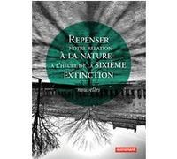 Repenser notre relation à la nature à l'heure de la sixième extinction Collectif (Auteur)