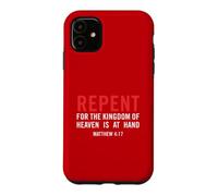 Repent for The Kingdom of Heaven is At Hand Matthieu 4 17 Coque pour iPhone 11