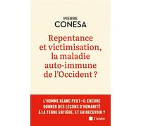 Repentance et victimisation, la maladie auto-immune de l’Occ - Pierre Conesa - L'aube Eds De - broché - Essai