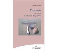 Repentirs précédé de Chasseur de pierres Précédé de Chasseur de pierres - Gilles Gontier - L'harmattan - broché - Poésie