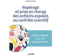 Repérage et prise en charge des enfants exposés au contrôle coercitif Hélène Romano (Auteur)