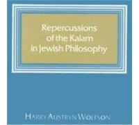 Repercussions of the Kalam in Jewish Philosophy by Harry Austryn Wolfson Harry Austryn Wolfson (Auteur)