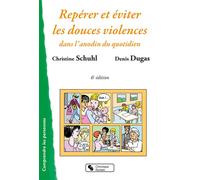 Repérer et éviter les douces violences Dans l'anodin du quotidien - Christine Schuhl - Chronique Sociale - broché - Etude