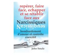 repérer, faire face, échapper et se rétablir face aux NARCISSIQUES: bombardement d'amour et contrôle coercitif