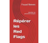 REPERER LES RED FLAGS - Guide gratuit: Identifier les personnes toxiques