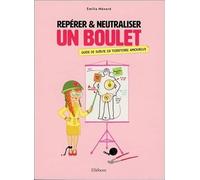 Repérer & neutraliser un boulet - Guide de survie en territoire amoureux