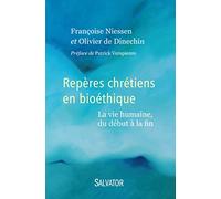 Repères chrétiens en bioéthique : la vie humaine du début à la fin