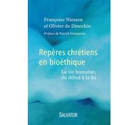 Repères chrétiens en bioéthique La vie humaine, du début à la fin - Françoise Niessen - Salvator - broché - Essai