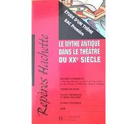 Repères hachette : le mythe antique dans le théâtre du XXe siècle