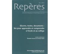 Repères, N° 45, 2012 : Oeuvres, textes, documents : lire pour apprendre et comprendre à l'école et au collège